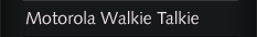 Motorola Walkie Talkie