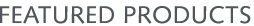 Featured Products